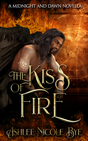 The Kiss of Fire by Ashlee Nicole Bye