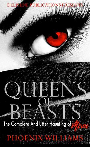 Queens of Beasts 4: The Complete and Utter Haunting of Mirai? by Phoenix Williams