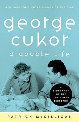 George Cukor: A Double Life by Patrick McGilligan