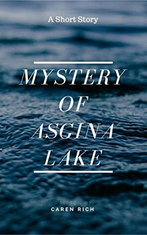Mystery of Asgina Lake: a short story by Caren Rich