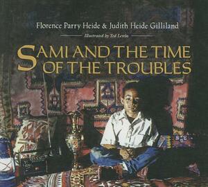 Sami and the Time of the Troubles by Florence Parry Heide, Judith Heide Gilliland