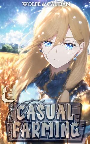 Casual Farming 8: A Slow Living LitRPG by Wolfe Locke, Mike Caliban