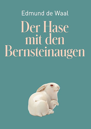 Der Hase mit den Bernsteinaugen by Edmund de Waal