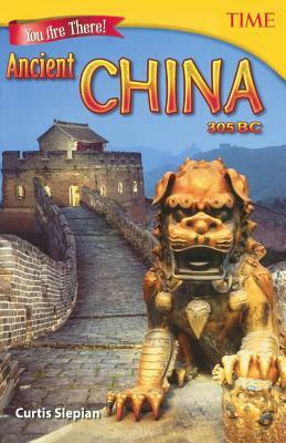 You Are There! Ancient China 305 BC by Curtis Slepian