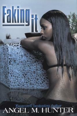 Faking It by Angel Hunter