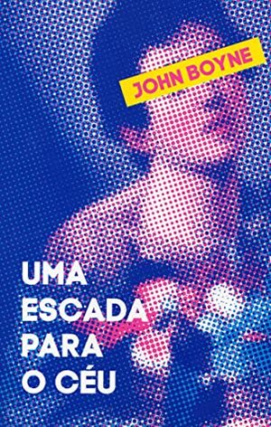 Uma Escada para o Céu by John Boyne