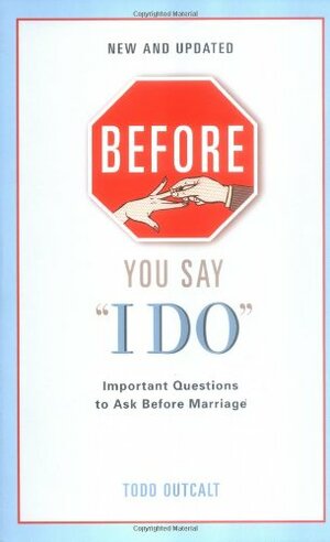 Before You Say I Do by Todd Outcalt