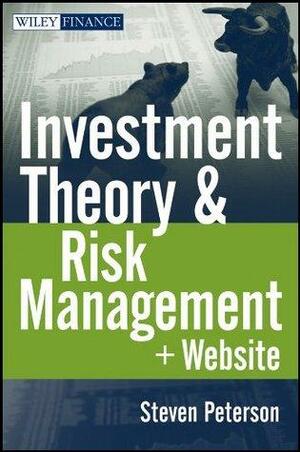 Investment Theory and Risk Management by Steven D. Peterson