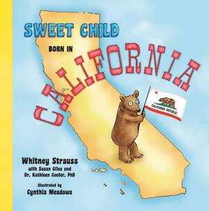 Sweet Child Born in California by Kathleen Cooter, Whitney Strauss