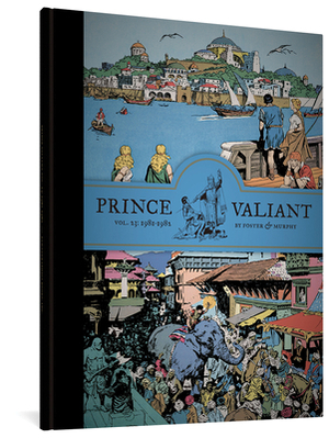 Prince Valiant Vol. 23: 1981-1982 by Hal Foster, Cullen Murphy, John Cullen Murphy