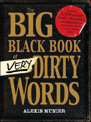 The Big Black Book of Very Dirty Words by Alexis Munier