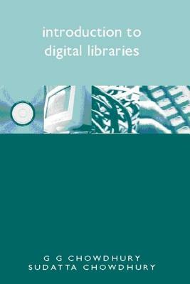 Introduction to Digital Libraries by Sudatta Chowdhury, G.G. Chowdhury