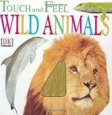 Touch and Feel: Wild Animals by D.K. Publishing, Deni Brown, Deni Brown