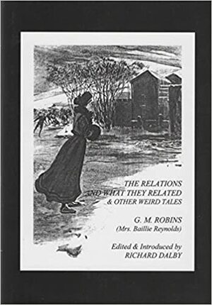 The Relations and What They Related & Other Weird Tales by Baillie Reynolds, Richard Dalby