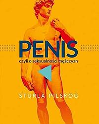 Penis, czyli o seksualności mężczyzn by Sturla Pilskog