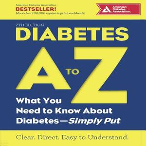 Diabetes A to Z: What You Need to Know about Diabetes--Simply Put by American Diabetes Association