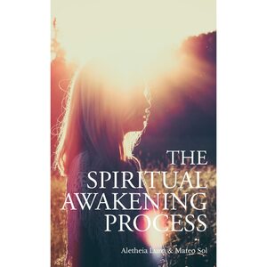 The Spiritual Awakening Process by Mateo Sol