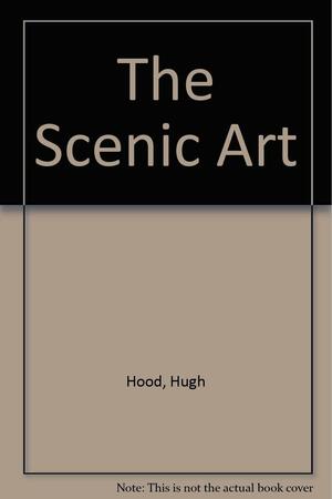 The Scenic Art by Hugh Hood