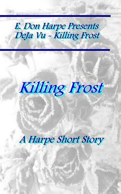 E. Don Harpe Presents DEJa Vu Killing Frost by E. Don Harpe