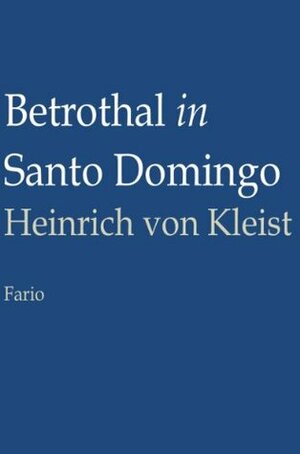 Betrothal in Santo Domingo by Juan LePuen, Heinrich von Kleist