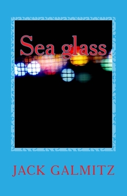 Sea glass by Jack Galmitz