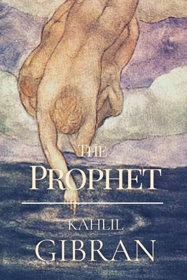 The Prophet: Illustrated by Kahlil Gibran