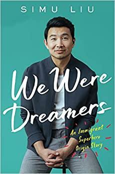 We Were Dreamers Lib/E: An Immigrant Superhero Origin Story by Simu Liu