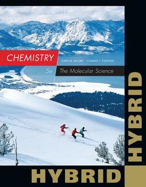 Chemistry: The Molecular Science, Hybrid Edition (with Owlv2 24-Months Printed Access Card) by Conrad L. Stanitski, John W. Moore
