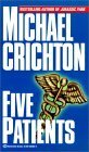 Five Patients: The Hospital Explained by Michael Crichton