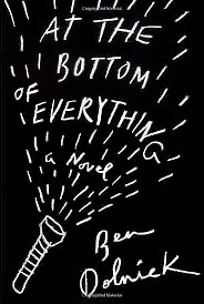 At The Bottom Of Everything by Ben Dolnick