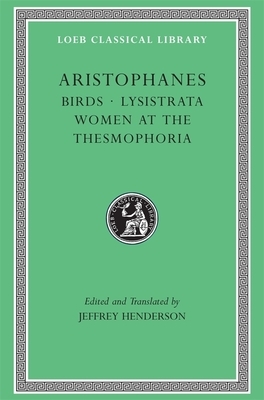 Birds. Lysistrata. Women at the Thesmophoria by Aristophanes