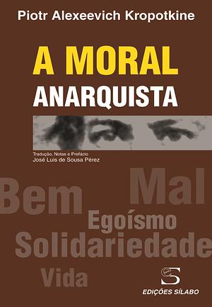 A Moral Anarquista by Peter Kropotkin