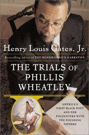 The Trials of Phillis Wheatley: America's First Black Poet and Her Encounters with the Founding Fathers by Henry Louis Gates Jr.