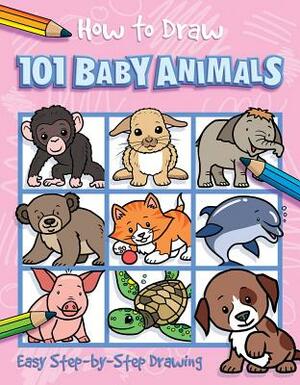 How to Draw 101 Baby Animals by Imagine That, Nat Lambert