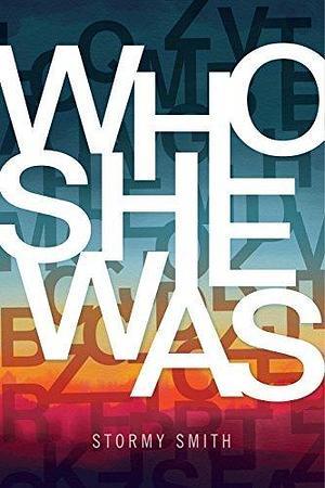 Who She Was: A College Contemporary Romance by Stormy Smith, Stormy Smith
