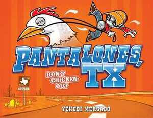 Pantalones, TX: Don't Chicken Out by Yehudi Mercado