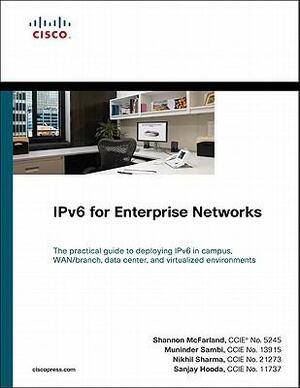 IPv6 for Enterprise Networks by Nikhil Sharma, Sanjay Hooda, Shannon McFarland, Muninder Sambi