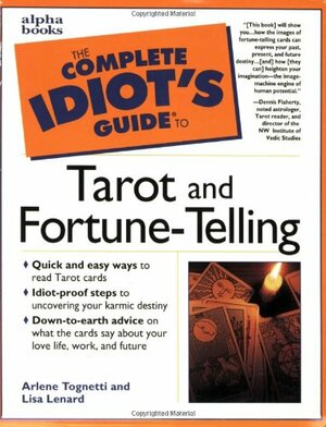 The Complete Idiot's Guide to Tarot and Fortune-Telling: CIG to Tarot and Fortune by Arlene Tognetti