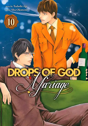 Drops of God: Mariage Volume 10 by Tadashi Agi, Shū Okimoto