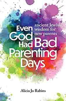 Even God Had Bad Parenting Days by Alicia Jo Rabins
