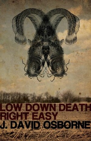 Low Down Death Right Easy by J. David Osborne