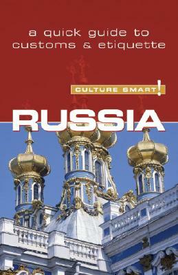 Russia - Culture Smart!: The Essential Guide to Customs & Culture by Culture Smart!, Anna King