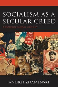 Socialism as a Secular Creed: A Modern Global History by Andrei Znamenski