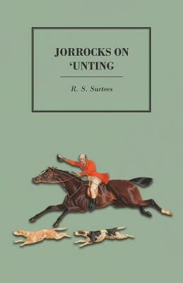 Jorrocks on 'unting by R. S. Surtees