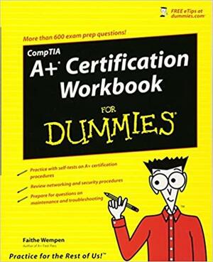 CompTia A+ Certification Workbook for Dummies With CDROM by Faithe Wempen