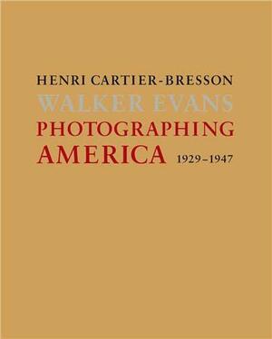 Photographing America: Henri Cartier-Bresson / Walker Evans by Henri Cartier-Bresson