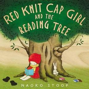 Red Knit Cap Girl and the Reading Tree by Naoko Stoop