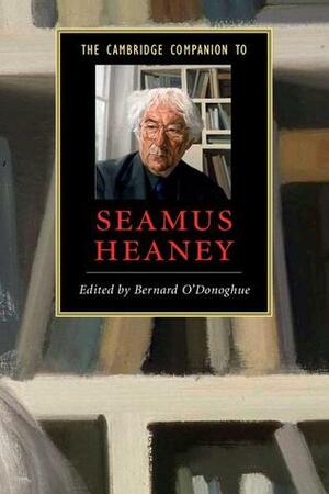 The Cambridge Companion to Seamus Heaney by Bernard O'Donoghue