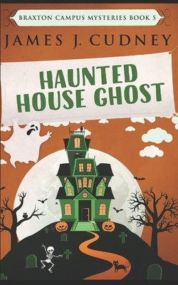 Haunted House Ghost: Trade Edition by James J. Cudney