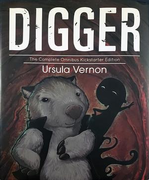 Digger: The Complete Omnibus Kickstarter Edition by Ursula Vernon